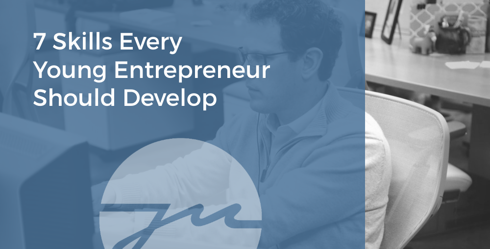 7 Skills Every Young Entrepreneur Should Develop