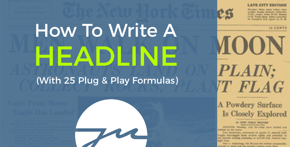 How To Write A Headline (Steal These 25 Plug & Play Formulas)