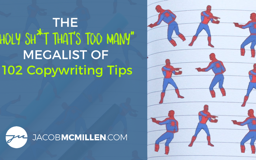 The “Holy Sh*t That’s Too Many” Megalist of 102 Copywriting Tips