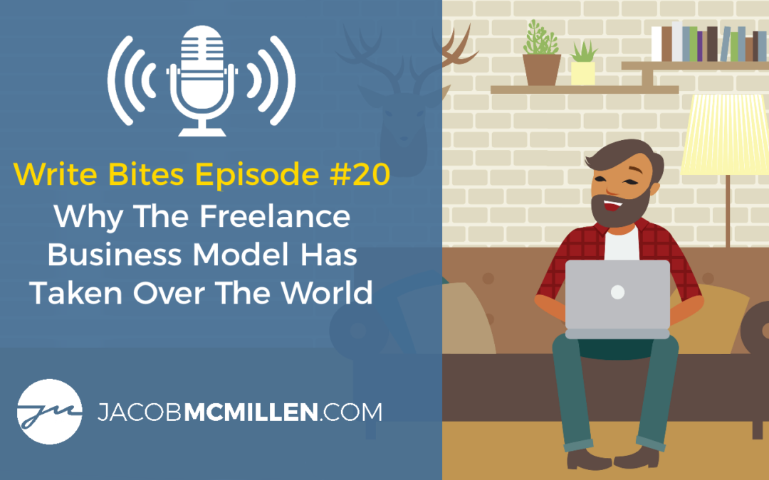Writes Bites Episode #20: Why The Freelance Business Model Has Taken Over The World