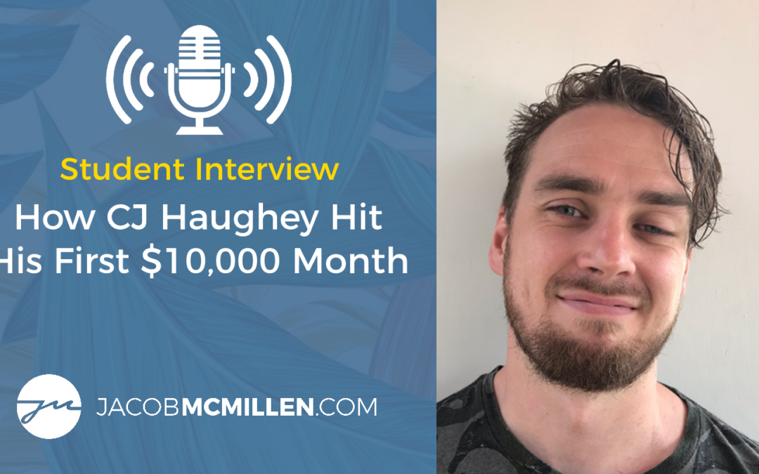 Student Interview: How CJ Haughey Grew His Business From $3K/Month To $16K/Month In The Last Year