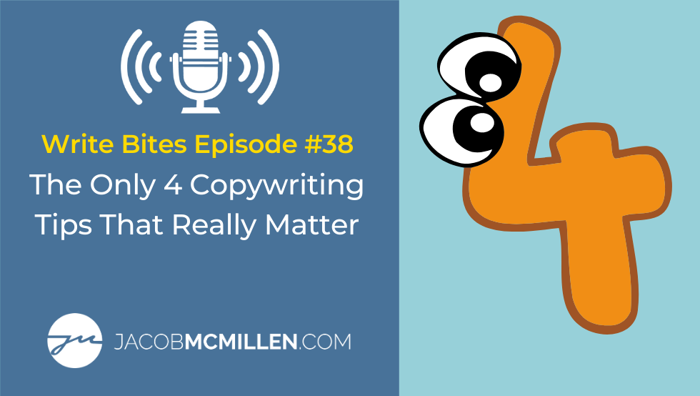 Write Bites Episode #38: The Only 4 Copywriting Tips That Really Matter
