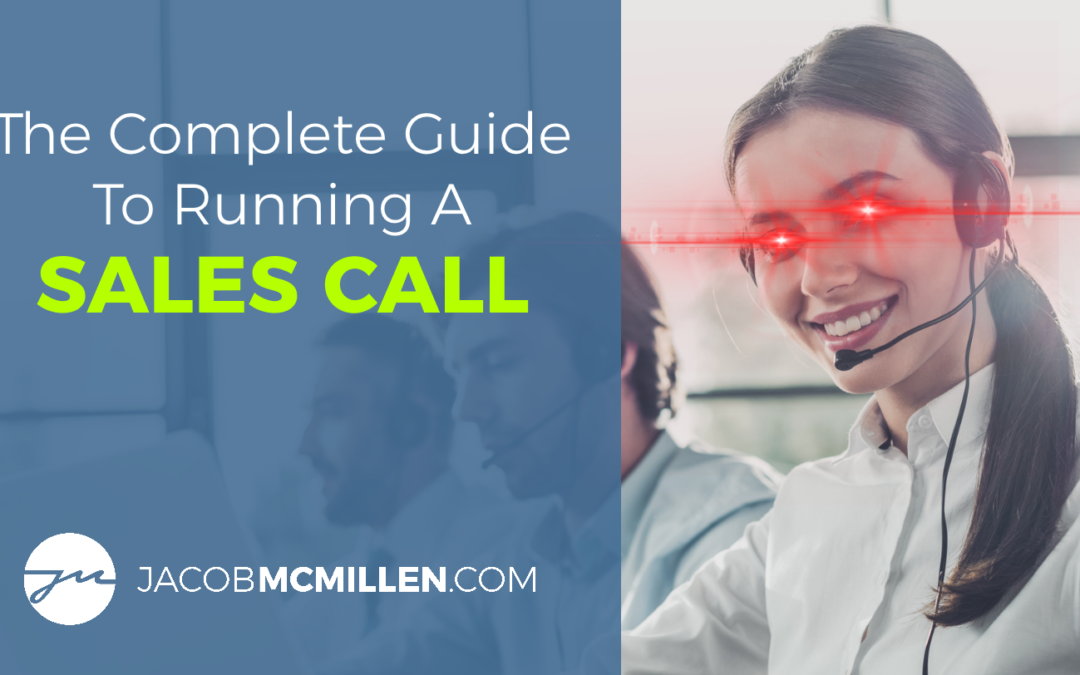 The Complete Guide To Running A Sales Call [2023 Edition]