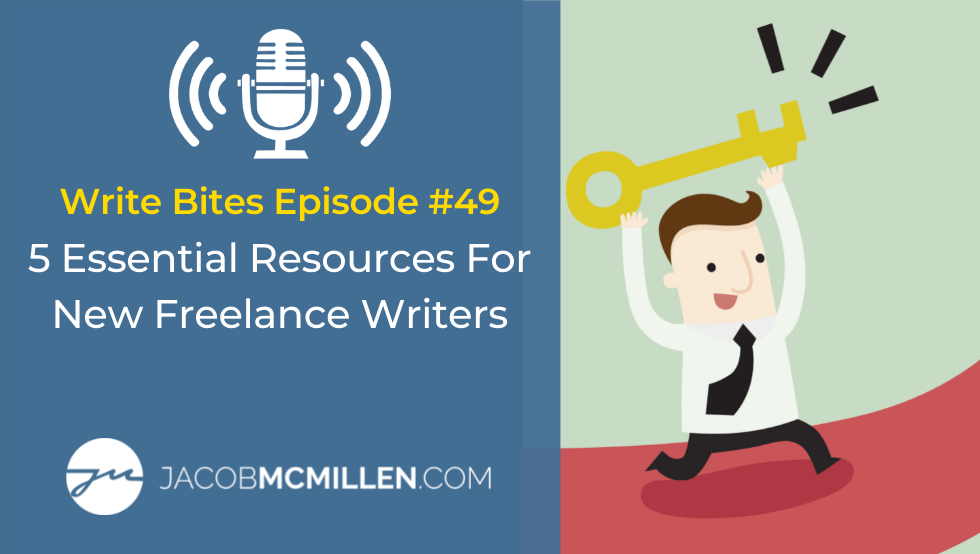 Write Bites Episode #49: 5 Essential Resources for New Freelance Writers